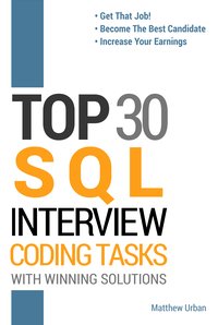 Top 30 SQL Interview Coding Tasks with Winning Solutions - Matthew Urban - ebook