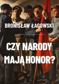 Czy narody mają honor? - Bronisław Łagowski - ebook