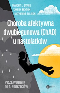 Choroba afektywna dwubiegunowa (ChAD) u nastolatków - Dwight Evans - ebook