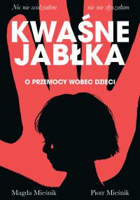 Kwaśne jabłka. O przemocy wobec dzieci - Piotr Mieśnik - ebook