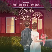 Zgoda na szczęście - Anna Ficner-Ogonowska - audiobook