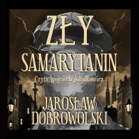 Zły Samarytanin - Jarosław Dobrowolski - audiobook