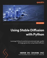 Using Stable Diffusion with Python - Andrew Zhu (Shudong Zhu) - ebook