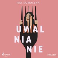 Uwalnianie - Iga Kowalska - audiobook