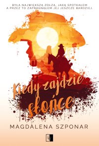 Kiedy zajdzie słońce - Magdalena Szponar - ebook