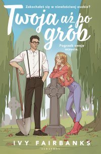 Twoja aż po grób - Ivy Fairbanks - ebook