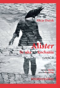 Alister sztuka niekochania. Część 2 - Alicja Dużyk - ebook