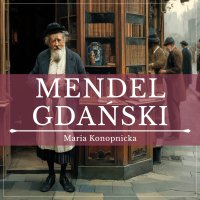 Mendel Gdański - Maria Konopnicka - audiobook