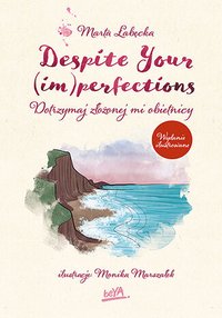 Despite Your (im)perfections. Dotrzymaj złożonej mi obietnicy. Wydanie ilustrowane - Marta Łabęcka - ebook