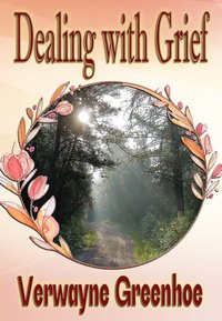 Dealing with Grief - Verwayne Greenhoe - ebook