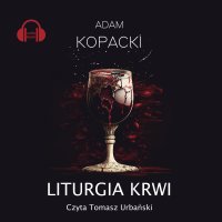 Liturgia Krwi - Adam Kopacki - audiobook