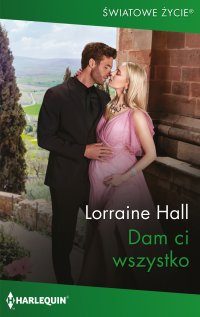 Dam ci wszystko - Lorraine Hall - ebook