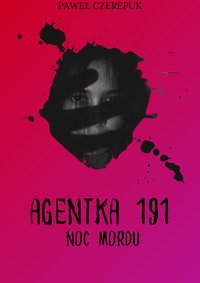 Agentka 191 noc Mordu. Tom 1 - eBook - Paweł Czerepuk - ebook