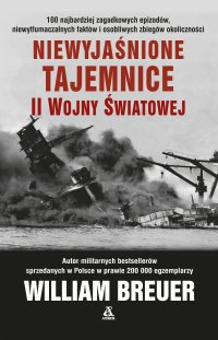 Niewyjaśnione tajemnice II wojny światowej - William B. Breuer - ebook