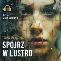 Spójrz w lustro - Tomasz Brewczyński - audiobook