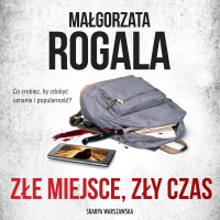 Złe miejsce, zły czas - Małgorzata Rogala - audiobook