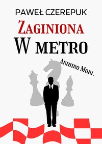 Zaginiona w Metrze - Akihiro Mori. Tom 2 - eBook - Paweł Czerepuk - ebook