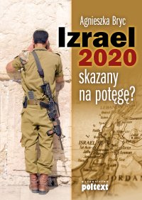 Izrael 2020 skazany na potęgę? - mgr Agnieszka Bryc - ebook