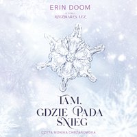 Tam, gdzie pada śnieg - Erin Doom - audiobook