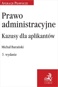 Prawo administracyjne. Kazusy dla aplikantów - Michał Barański - ebook