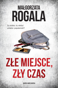 Złe miejsce, zły czas - Małgorzata Rogala - ebook