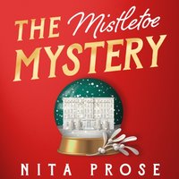 Mistletoe Mystery - Nita Prose - audiobook