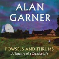 Powsels and Thrums - Alan Garner - audiobook