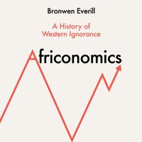 Africonomics - Bronwen Everill - audiobook