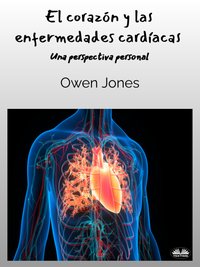 El Corazón Y Las Enfermedades Cardíacas - Owen Jones - ebook