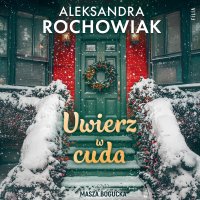 Uwierz w cuda - Aleksandra Rochowiak - audiobook