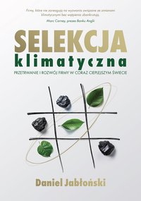 Selekcja klimatyczna. Przetrwanie i rozwój firmy w coraz cieplejszym świecie. - Daniel Jabłoński - ebook