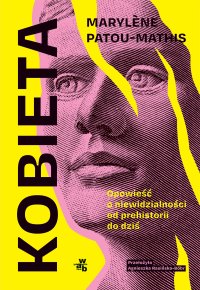 Kobieta. Opowieść o niewidzialności od prehistorii do dziś - Marylène Patou-Mathis - ebook