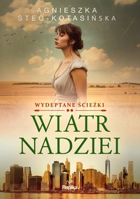 Wiatr nadziei. Wydeptane ścieżki. Tom 2 - Agnieszka Stec-Kotasińska - ebook