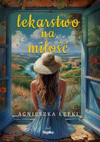 Lekarstwo na miłość - Agnieszka Łepki - ebook