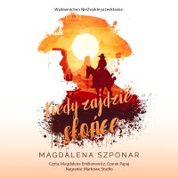 Kiedy zajdzie słońce - Magdalena Szponar - audiobook