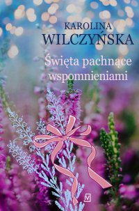 Święta pachnące wspomnieniami - Karolina Wilczyńska - ebook