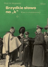 Brzydkie słowo na „k”. Rzecz o kolaboracji - Piotr M. Majewski - ebook