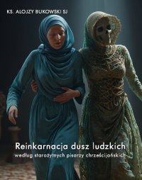 Reinkarnacja dusz ludzkich według starożytnych pisarzy chrześcijańskich - Ks. Alojzy Bukowski SJ - ebook