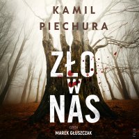 Zło w nas - Kamil Piechura - audiobook