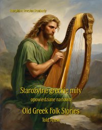 Starożytne greckie mity opowiedziane na nowo. Old Greek Folk Stories Told Anew - Josephine Preston Peabody - ebook