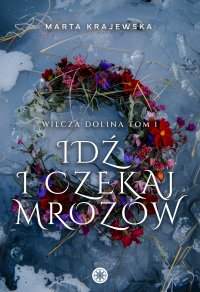 Idź i czekaj mrozów - Marta Krajewska - ebook