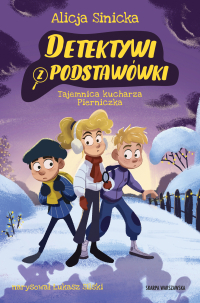 Detektywi z podstawówki. Tajemnica kucharza Pierniczka - Alicja Sinicka - ebook