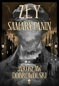 Zły Samarytanin - Jarosław Dobrowolski - ebook