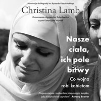 Nasze ciała, ich pole bitwy - Christina Lamb - audiobook