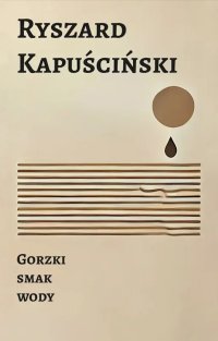 Gorzki smak wody - Ryszard Kapuściński - ebook