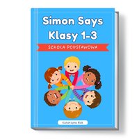 Simon says. Klasy: 1-3. Szkoła podstawowa. - KATARZYNA RAK - ebook