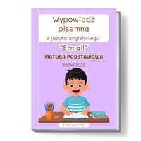 Wypowiedź pisemna. Matura podstawowa: E-mail. 2024/2025. - Katarzyna Rak - ebook