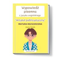 Wypowiedź pisemna z języka angielskiego. Artykuł publicystyczny. Matura rozszerzona. - Katarzyna Rak - ebook