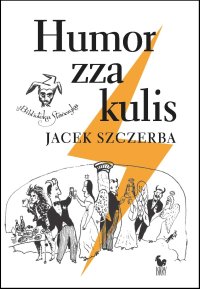 Humor zza kulis - Jacek Szczerba - ebook