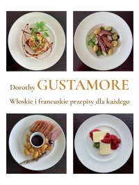 Włoskie i francuskie przepisy dla każdego - Dorothy Gustamore - ebook